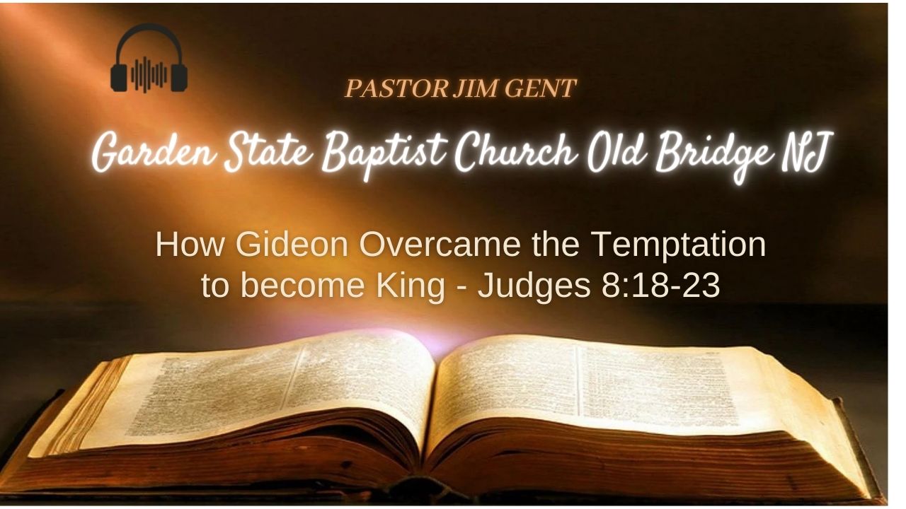 How Gideon Overcame the Temptation to become King - Judges 8;18-23